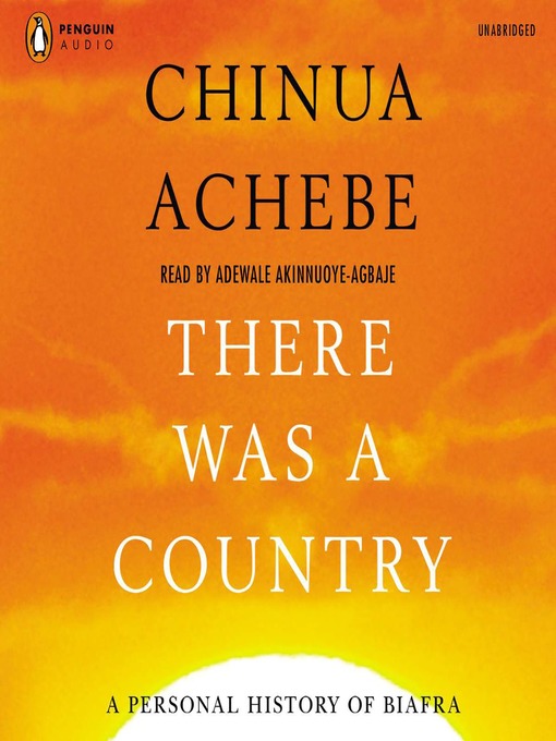 Title details for There Was a Country by Chinua Achebe - Available